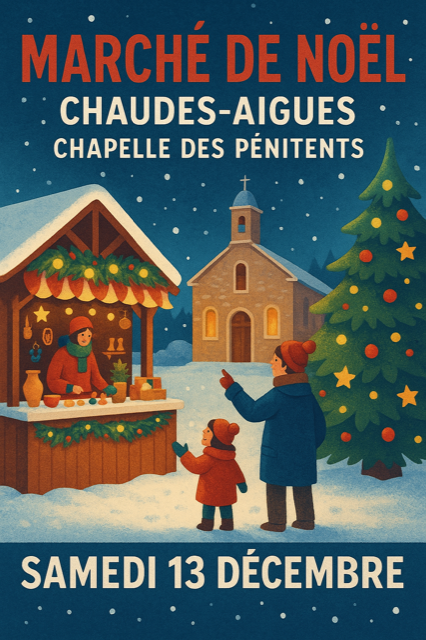 Affiche du Marché de Noël de Chaudes-Aigues représentant la Chapelle des Pénitents, un chalet décoré et une famille visitant le marché sous la neige.